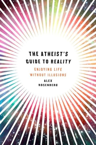cover image The Atheist’s Guide to Reality: Enjoying Life Without Illusions