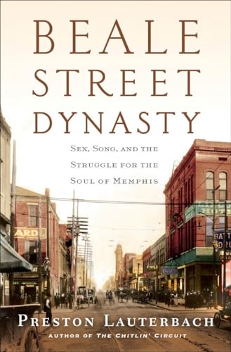 cover image Beale Street Dynasty: Sex, Song, and the Struggle for the Soul of Memphis