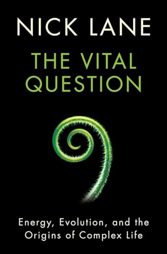 cover image The Vital Question: Energy, Evolution, and the Origins of Complex Life