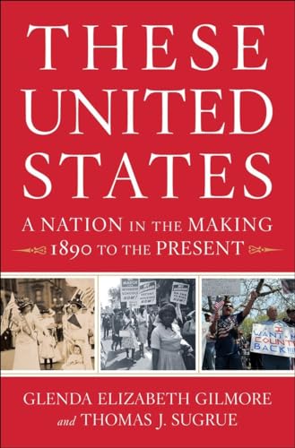 cover image These United States: A Nation in the Making, 1890 to the Present