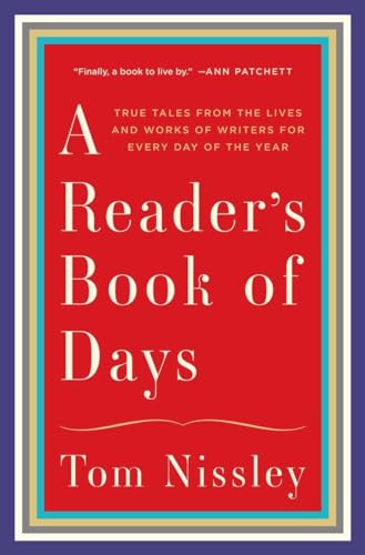cover image A Reader’s Book of Days: Auspicious Births and Untimely Deaths, Bestsellers and Bad Reviews, Romances and Betrayals, Hoaxes and Scandals, and Other True Tales from the Lives and Works of Writers for Every Day of the Year