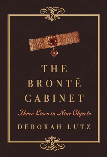 cover image The Brontë Cabinet: Three Lives in Nine Objects