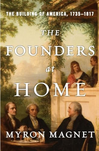 cover image The Founders at Home: 
The Building of America, 1735–1817