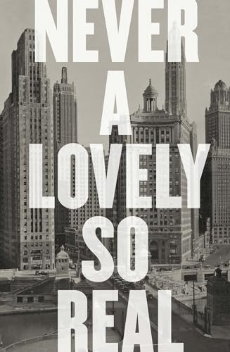 cover image Never a Lovely So Real: The Life and Work of Nelson Algren 