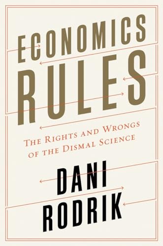 cover image Economics Rules: The Rights and Wrongs of the Dismal Science