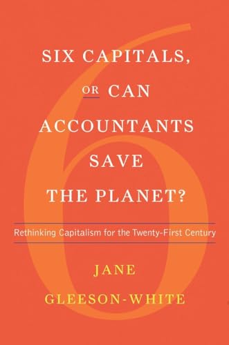 cover image Six Capitals, or Can Accountants Save the Planet? Rethinking Capitalism for the Twenty-First Century