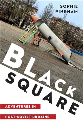 cover image Black Square: Adventures in Post-Soviet Ukraine