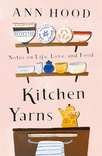 cover image Kitchen Yarns: Notes on Life, Love, and Food