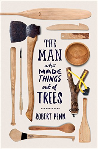 cover image The Man Who Made Things out of Trees