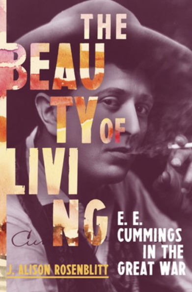 cover image The Beauty of Living: E.E. Cummings in the Great War
