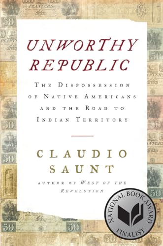 cover image Unworthy Republic: The Dispossession of Native Americans and the Road to Indian Territory