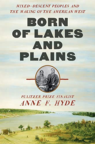 cover image Born of Lakes and Plains: Mixed-Descent Peoples and the Making of the American West