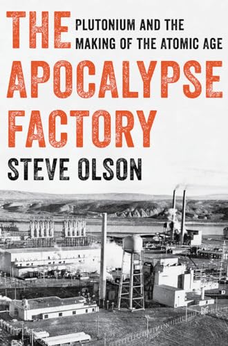 cover image The Apocalypse Factory: Plutonium and the Making of the Atomic Age