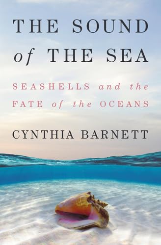 cover image The Sound of the Sea: Seashells and the Fate of the Ocean