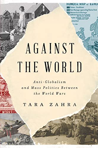 cover image Against the World: Anti-Globalism and Mass Politics Between the World Wars