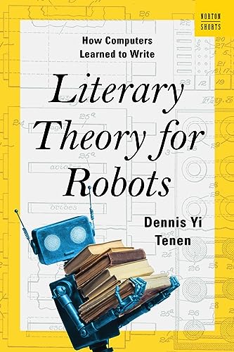 cover image Literary Theory for Robots: How Computers Learned to Write