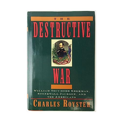 cover image The Destructive War: William Tecumseh Sherman, Stonewall Jackson, & the Americans