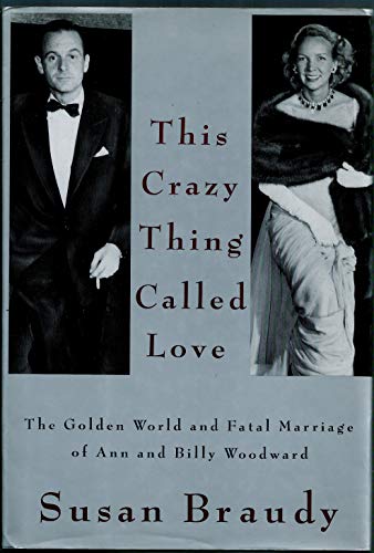 cover image This Crazy Thing Called Love: The Golden World and Fatal Marriage of Ann and Billy Woodward
