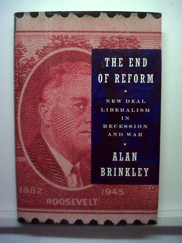 cover image The End of Reform: New Deal Liberalism in Recession and War
