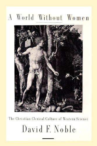 cover image A World Without Women: The Christian Clerical Culture of Western Science