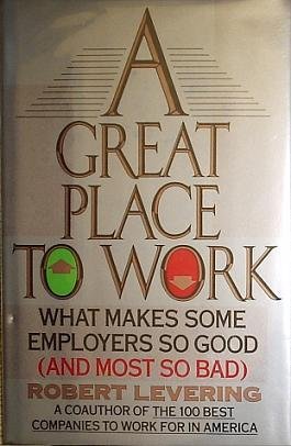 cover image A Great Place to Work: What Makes Some Employers So Good--And Most So Bad
