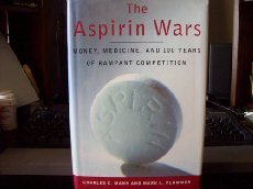 cover image The Aspirin Wars: Money, Medicine, and L00 Years of Rampant Competition