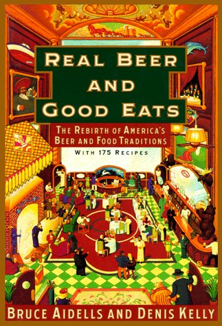 cover image Real Beer and Good Eats: The Rebirth of America's Beer and Food Traditions