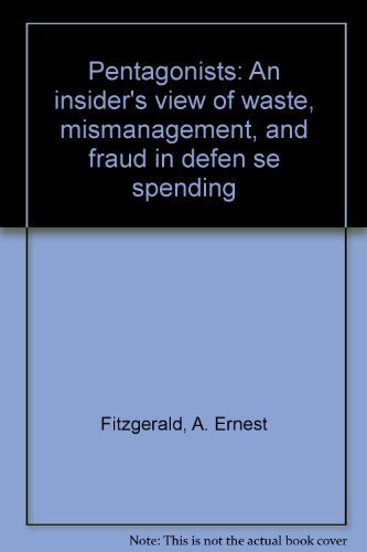 cover image The Pentagonists: An Insider's View of Waste, Mismanagement, and Fraud in Defense Spending