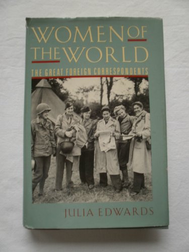 cover image Women of the World: The Great Foreign Correspondents