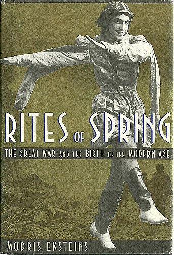 cover image Rites of Spring: The Great War and the Birth of the Modern Age