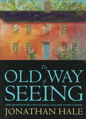 cover image The Old Way of Seeing: How Architecture Lost Its Magic - And How to Get It Back