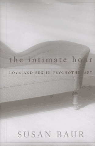 cover image The Intimate Hour: Love and Sex in Psychotherapy