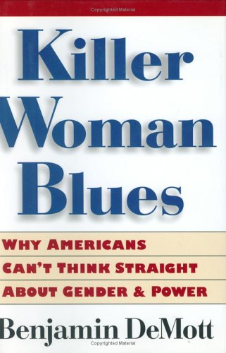cover image Killer Woman Blues: Why Americans Can't Think Straight about Gender and Power