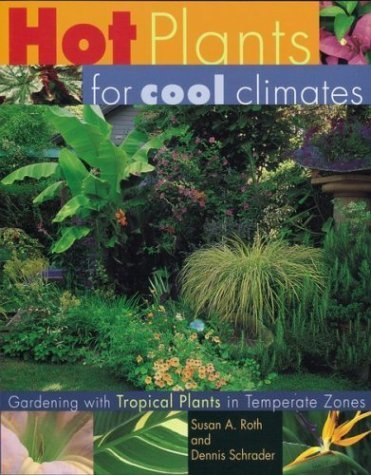 cover image Hot Plants for Cool Climates: Gardening with Tropical Plants in Temperate Zones
