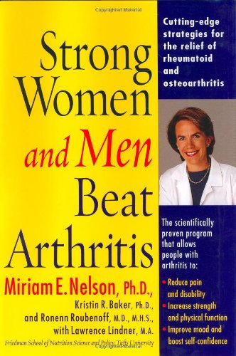 cover image STRONG WOMEN AND MEN BEAT ARTHRITIS: The Scientifically Proven Program that Allows Arthritis Sufferers to Take Charge of Their Disease