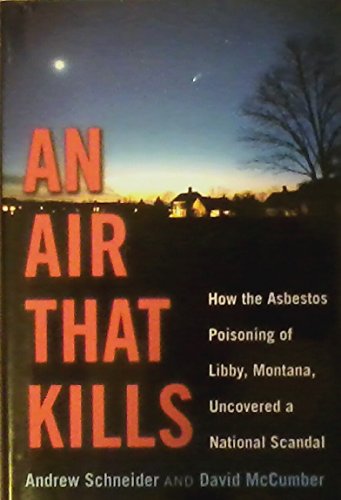 cover image AN AIR THAT KILLS: How the Asbestos Poisoning of Libby, Montana, Uncovered a National Scandal