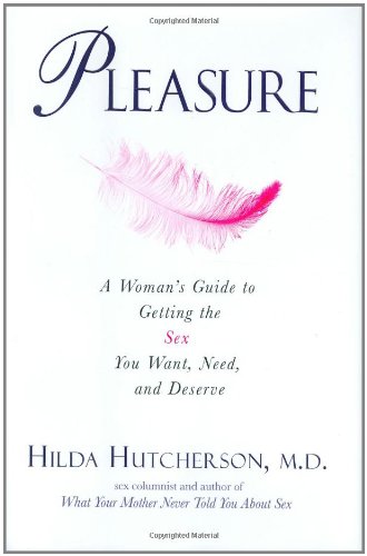 cover image Pleasure: A Woman's Guide to Getting the Sex You Want, Need, and Deserve