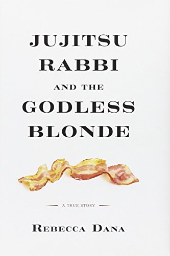 cover image Jujitsu Rabbi and the Godless Blonde: A True Story
