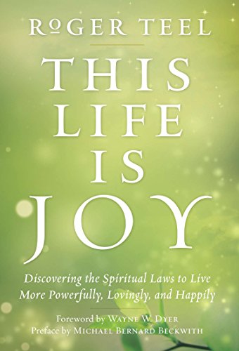 cover image This Life is Joy: Discovering the Spiritual Laws to Live More Powerfully, Lovingly, and Happily