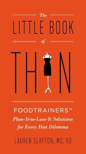 cover image The Little Book of Thin: Foodtrainers™ Plan-It-To-Lose-It Solutions for Every Diet Dilemma