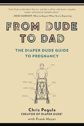 cover image From Dude to Dad: The Diaper Dude Guide to Pregnancy