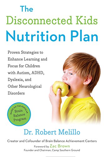 cover image The Disconnected Kids Nutrition Plan: Proven Strategies to Enhance Learning and Focus for Children with Autism, ADHD, Dyslexia, and Other Neurological Disorders