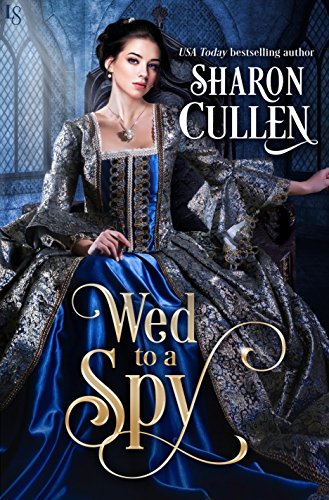 cover image Wed to a Spy: All the Queen’s Spies, Book 1
