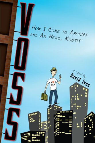 cover image Voss: How I Come to America and Am Hero, Mostly