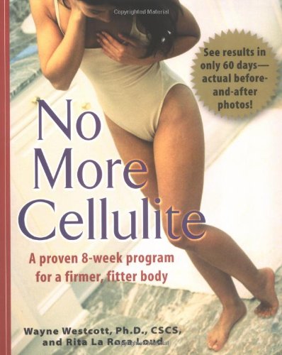 cover image No More Cellulite: A Proven 8 Week Program for a Firmer, Fitter Body
