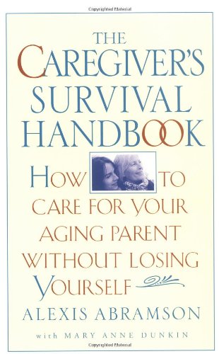 cover image The Caregiver's Survival Handbook: How to Care for Your Aging Parent Without Losing Yourself