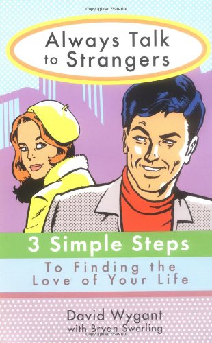 cover image Always Talk to Strangers: 3 Simple Steps to Finding the Love of Your Life
