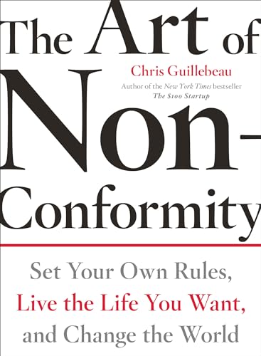 cover image The Art of Non-Conformity: Set Your Own Rules, Live the Life You Want, and Change the World