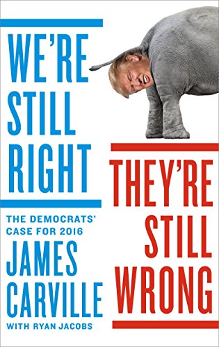 cover image We're Still Right, They're Still Wrong: The Democrats' Case for 2016 