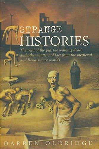 cover image Strange Histories: The Trial of the Pig, the Walking Dead, and Other Matters of Fact from the Medieval and Renaissance Worlds